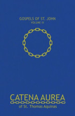 Catena Aurea, Vol. III (St. John)